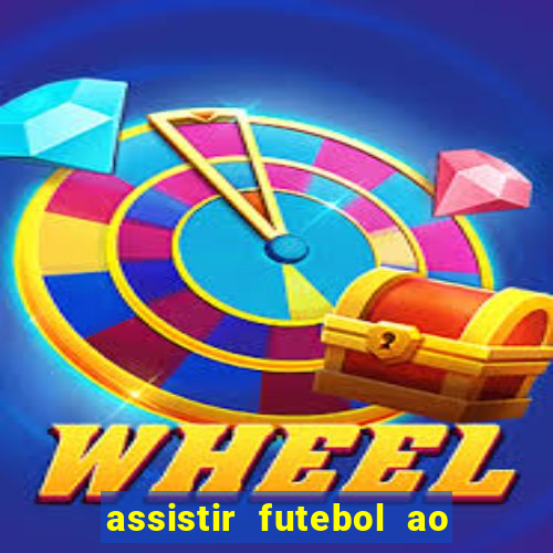 assistir futebol ao vivo multi multicanal